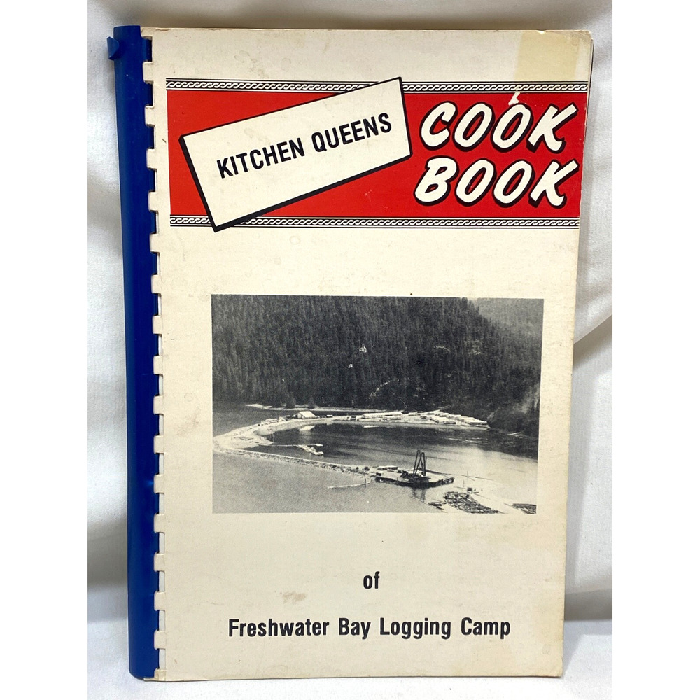 Kitchen Queens of Freshwater Bay Logging Camp Cook Book 1979 (Alaska)